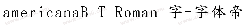 americanaB T Roman 字字体转换
